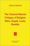 The classical marxist critiques of religion: Marx, Engels, Lenin, Kautsky /