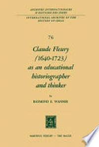 Claude Fleury (1640-1723) as an educational historiographer and thinker /