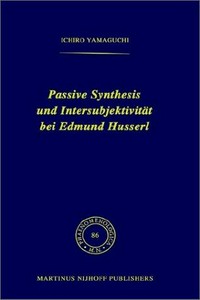 Passive Synthesis und Intersubjektivität bei Edmund Husserl /