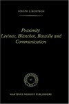 Proximity: Levinas, Blanchot, Bataille and communication /