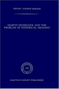 Martin Heidegger and the problem of historical meaning /