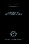 An existential phenomenology of law: Maurice Merleau-Ponty /