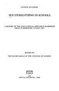 Sex stereotyping in schools : a report of the educational research workshop held in Honefoss, 5-8 May 1981 /