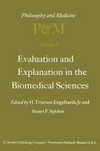 Evaluation and explaination in the biomedical sciences : proceedings of the first Trans-disciplinary Symposium on philosophy and medicine, held at Galveston, May 9-11, 1974 /