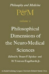 Philosophical dimensions of the neuro-medical sciences : proceedings of the second Trans-diciplinary Symposium on philosophy and medicine, held at Farmington, Connecticut, May 15-17, 1975 /