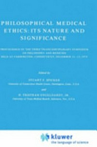 Philosophical medical ethics: its nature and significance : proceedings of the third Trans-disciplinary Symposium on philosophy and medicine, held at Farmington, Connecticut, December 11-13, 1975 /