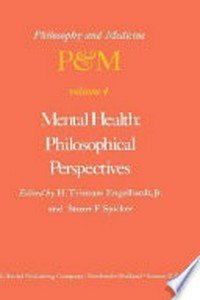 Mental health: philosophical perspectives : proceedings of the fourth Trans-disciplinary Symposium on philosophy and medicine, held at Galveston, May 16-18, 1976 /