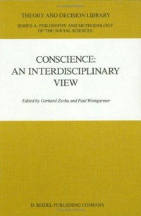 Conscience: an interdisciplinary view : Salzburg colloquium on ethics in the sciences and humanities /