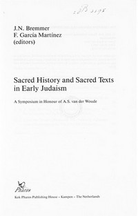 Sacred history and sacred texts in early Judaism : a symposium in honour of A.S. van der Woude /