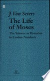 The life of Moses : the Yahwist as historian in Exodus-numbers /