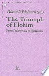 The triumph of Elohim : from Yahwisms to Judaisms /