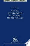 Aquinas' five arguments in the Summa Theologiae 1a 2, 3 /