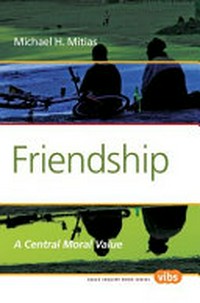 Friendship : a central moral value /