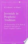 Jeremiah in prophetic tradition : an examination of the Book of Jeremiah in the light of Israel's prophetic traditions /