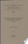 The ecclesiastical organisation of the Church of the East, 1318-1913 /