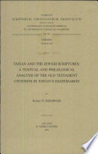 Tatian and the Jewish Scriptures : a textual and philological analysis of the Old Testament citations in Tatian's Diatessaron /