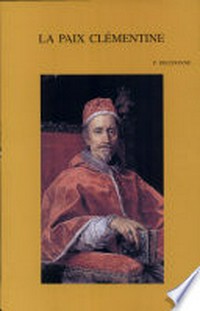 La paix clémentine : défaite et victoire du premier jansénisme français sous le pontificat de Clément IX (1667-1669) /