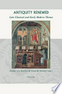Antiquity renewed : late classical and early modern themes /