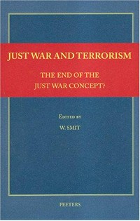 Just war and terrorism : the end of the just war concept? /
