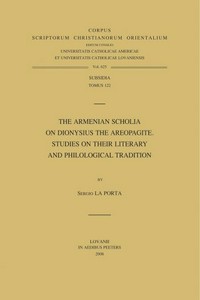 The Armenian scholia on Dionysius the Areopogite [sic] : studies on their literary and philological tradition /