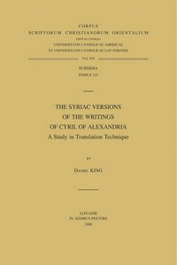 The Syriac versions of the writings of Cyril of Alexandria : a study in translation technique /