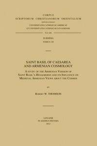 Saint Basil of Caesarea and Armenian cosmology : a study of the Armenian version of Saint Basil's "Hexaemeron" and its influence on medieval Armenian views about the cosmos /