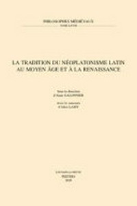 La tradition du néoplatonisme latin au Moyen âge et à la Renaissance /