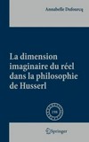 La dimension imaginaire du réel dans la philosophie de Husserl /