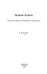 Framing Europe : television news and European integration /