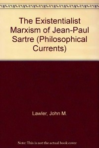The existentialist Marxism of Jean-Paul Sartre /