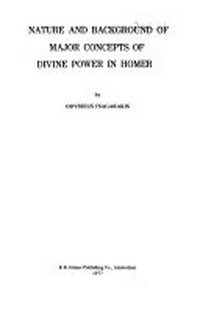 Nature and background of major concepts of divine power in Homer /