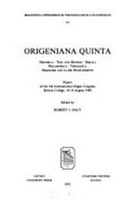 Origeniana quinta : historica, text and method, biblica, philosophica, theologica, origenism and later developments : papers of the 5th International Origen congress, Boston College, 14-18 August, 1989 /
