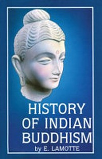 History of Indian Buddhism : from the origins to the Śaka era /