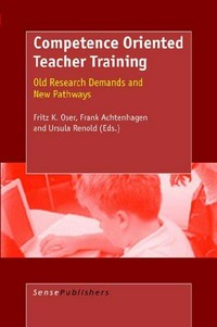 Competence oriented teacher training : old research demands and new pathways /
