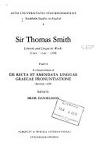 Sir Thomas Smith : literary and linguistic works (1542, 1549, 1568) /