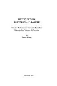 Erotic pathos, rhetorical pleasure : narrative technique and mimesis in Eumathios Makrembolites' Hysmine & Hysminias /
