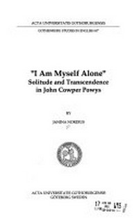 "I am myself alone" : solitude and transcendence in John Cowper Powys /