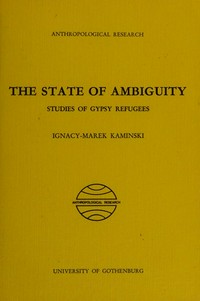 The state of ambiguity : studies of gypsy refugees /