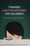 Towards a better internet for children? : policy pillars, players and paradoxes /
