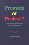 Promote or protect? : perspectives on media literacy and media regulations /