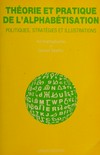 Théorie et pratique de l'alphabetisation : politiques, stratégies et illustrations /