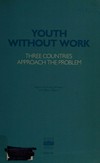 Youth without work : three countries approach the problem /