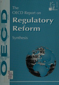 The OECD report on regulatory reform : synthesis.