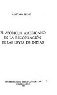 El aborigen americano en la recopilación de las leyes de Indias /