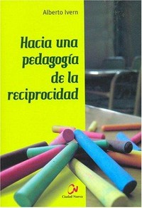 Hacia una pedagogía de la reciprocidad /