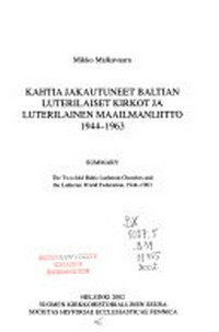 Kahtia jakautuneet Baltian luterilaiset kirkot ja Luterilainen maailmanliitto 1944-1963 /