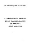 La Orden de la Merced en la evangelización de América : siglo XVI- XVII /