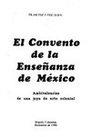 El Convento de la Enseñanza de México : ambivalencias de una joya de arte colonial /
