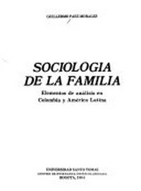 Sociología de la familia : elementos de análisis en Colombia y América Latina /