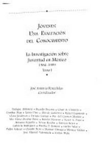 Jóvenes: una evaluación del conocimiento : la investigación sobre juventud en México 1986-1999 /